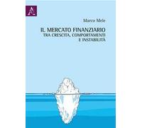 Il mercato finanziario tra crescita, comportamenti e instabilità
