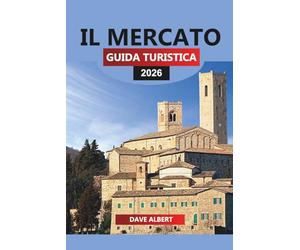 IL MERCATO GUIDA TURISTICA 2026: Esplora le Marche: un viaggio attraverso le colline, le coste e le delizie culinarie inesplorate d'Italia