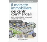 Il mercato immobiliare dei centri commerciali. Asset, Property e Facility management nella grande distribuzione
