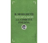 Il Mereghetti. 100 capolavori della comicità italiana