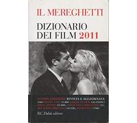 Il Mereghetti. Dizionario dei film 2011