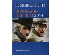 Il Mereghetti. Dizionario dei film 2014