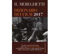 Il Mereghetti. Dizionario dei film 2017