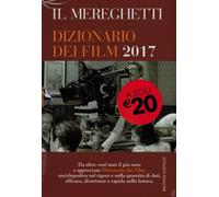 Il Mereghetti. Dizionario dei film 2017 - Mereghetti Paolo