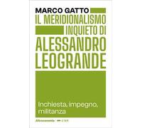 Il meridionalismo inquieto di Alessandro Leogrande. Inchiesta, impegno, militanza