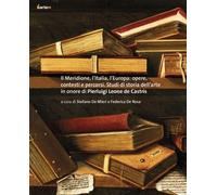 Il Meridione, l'Italia, l'Europa: opere, contesti e percorsi. Studi di storia de
