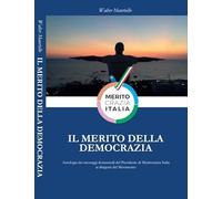 Il merito della democrazia. Antologia dei messaggi domenicali del presidente di Meritocrazia Italia ai dirigenti del movimento