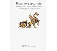 Il merito e la cortesia. Torquato Tasso e la Corte dei Della Rovere