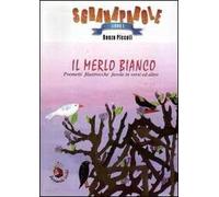 Il merlo bianco. Poemetti, filastrocche, favole in versi ed altro