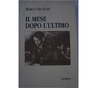 Il Mese Dopo L'Ultimo,Marco Ercolani ,Graphos ,2009