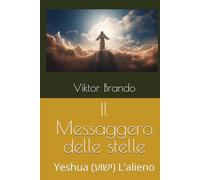 Il Messaggero delle stelle: Yeshua (ישוע) L'alieno