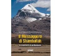 Il messaggero di Shamballah. Le esperienze di un illuminato