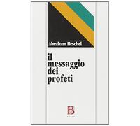 Il messaggio dei profeti - Heschel Abraham Joshua