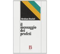 Il messaggio dei profeti - Heschel Abraham Joshua