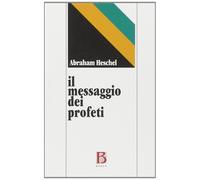 Il messaggio dei profeti [Jan 01, 1993] Heschel, Abraham Joshua and Dal Bianco,
