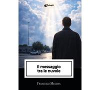 Il messaggio tra le nuvole - Messina Francesco