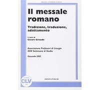 Il messale romano. Tradizione, traduzione, adattamento