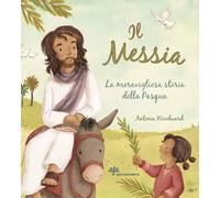 Il Messia. La meravigliosa storia della Pasqua
