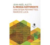 Il Messia sofferente. Una sfida per Matteo, Marco e Luca. Saggio sulla tipologia dei Vangeli sinottici