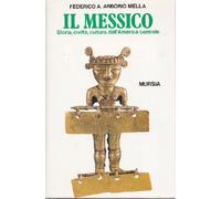 Il Messico. Storia, civiltà, cultura dell'America centrale