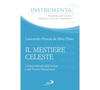 Il mestiere celeste. Critica testuale dell'antico e del nuovo testamento -...