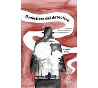 Il mestiere del detective. Storie nere ad Arco e dintorni tra realtà e fantasia