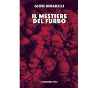 2016 GIOSE RIMANELLI-IL MESTIERE DEL FURBO- 1 ED- INTRO DI EUGENIO RAGNI