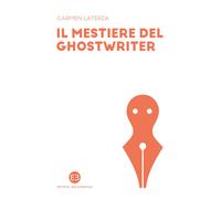 Il mestiere del ghostwriter - Laterza Carmen