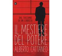 Il mestiere del potere. Dal taccuino di un lobbista