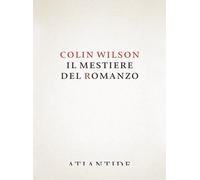 IL MESTIERE DEL ROMANZO - COLLIN WILSON - 2024 - Blu Atlantide