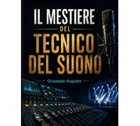 IL MESTIERE DEL TECNICO DEL SUONO