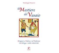 Il mestiere del vasaio. Artigiani a Padova e nel padovano tra bottega e realtà industriale