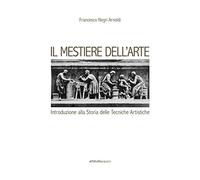 Il mestiere dell'arte. Introduzione alla storia delle tecniche artistiche