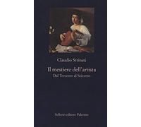 Il mestiere dell'artista. Dal Trecento al Seicento