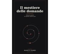 Il mestiere delle domande: Educare quando le risposte costano poco