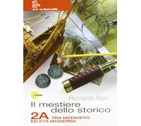 Il mestiere dello storico. Volume 2A-2B. Per la Scuola media