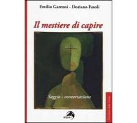 Il mestiere di capire. Saggio-conversazione
