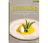Libri Pagliero Eva - Il Mestiere Di Cucinare. Libro Stage Di Cucina E Di Pasticc