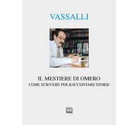 Il mestiere di Omero. Come scrivere per raccontare storie
