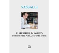 Il mestiere di Omero. Come scrivere per raccontare storie