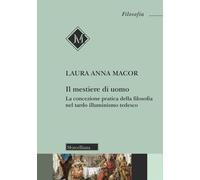 Il mestiere di uomo. La concezione pratica della filosofia nel tardo illum...