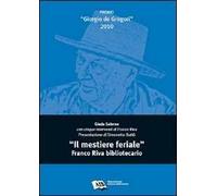 «Il mestiere feriale». Franco Riva bibliotecario