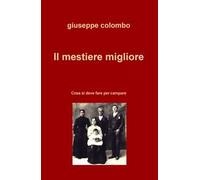 Il mestiere migliore. Cosa si deve fare per campare