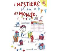 Il mestiere più bello del mondo. Ediz. a colori