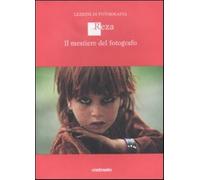 Il mestiero di fotografo. Ediz. illustrata - Degathi Rachel, Deghati Reza