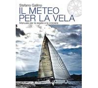 Il meteo per la vela. Manuale per la regata e la crociera