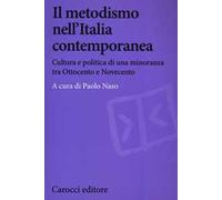 Il metodismo nell'Italia contemporanea. Cultura e politica di una minoranza tra Ottocento e Novecento
