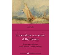 Il metodismo «via media» della Riforma. Progresso e tradizione nella «Christian Library» di Wesley