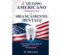 Il METODO AMERICANO ORIGINALE di SBIANCAMENTO DENTALE: L’unico metodo che permette di garantire i risultati finali ai nostri pazienti