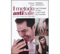 Il metodo antiballe. Leggi il linguaggio del corpo e scopri le bugie che ti raccontano. Ediz. illustrata